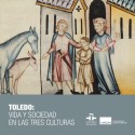 Toledo: Vida y sociedad en las Tres Culturas